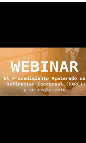 El Procedimiento Acelerado de Refinanciación Concursal (PARC) y su reglamento